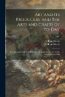 Art and Its Producers, and The Arts and Crafts of To-day: Two Addresses Delivered Before the National Association for the Advancement of Art; 1901 - William 1834-1896 Morris - cover