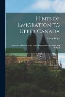 Libro in inglese Hints of Emigration to Upper Canada [microform]: Especially Addressed to the Lower Classes in Great Britain and Ireland  - Martin Doyle