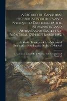 Libro in inglese A Record of Canadian Historical Portraits and Antiquities Exhibited by the Numismatic and Antiquarian Society of Montreal 15th September 1892 [microform]: in Commemoration of the 250th Year of the Foundation of Montreal 