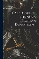 Libro in inglese Catalogue of the Nova Scotian Department [microform]  - Anonymous