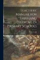 Libro in inglese Teachers' Manual for Freehand Drawing in Primary Schools [microform]  - Walter 1836-1886 Smith