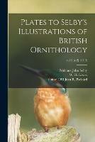 Plates to Selby's Illustrations of British Ornithology; v.1-2 [c.2] (1819) - Prideaux John 1788-1867 Selby - cover