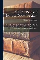 Libro in inglese Markets and Rural Economics; Science of Commerce and Distribution. An Investigation of Agricultural Production and the Economics of Distribution; Cooperation in Marketing; Rural Credits; Agencies of Impending Change; Present Conditions and Tendencies;...  - Thomas Joseph 1870- Brooks