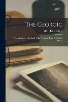 Libro in inglese The Georgic: a Contribution to the Study of the Vergilian Type of Didactic Poetry  - Marie Loretto 1881- Lilly