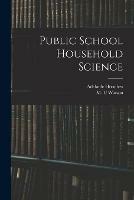 Libro in inglese Public School Household Science [microform]  - Adelaide 1857-1910 Hoodless