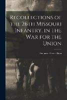 Recollections of the 26th Missouri Infantry, in the War for the Union - Benjamin Devor 1828- Dean - cover