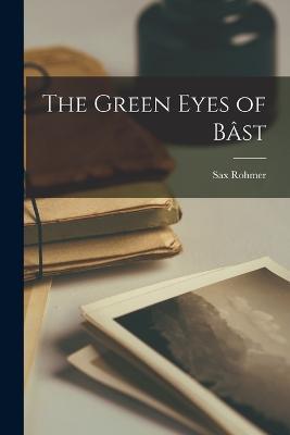 The Green Eyes of Bast - Sax Rohmer - cover