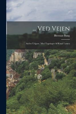 ... Ved Vejen: Anden Udgave, Med Tegninger Af Knud Larsen - Herman Bang - cover