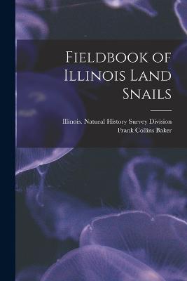 Fieldbook of Illinois Land Snails - Frank Collins Baker - cover