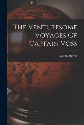 The Venturesome Voyages Of Captain Voss - Weston Martyr - cover