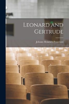 Leonard and Gertrude - Johann Heinrich Pestalozzi - cover