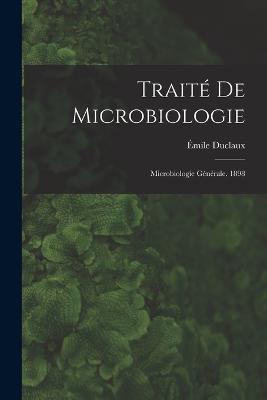 Traite De Microbiologie: Microbiologie Generale. 1898 - Emile Duclaux - cover