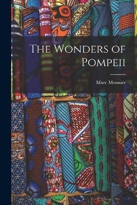 The Wonders of Pompeii - Marc Monnier - cover