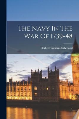The Navy In The War Of 1739-48 - Herbert William Richmond - cover