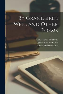 By Grandsire's Well and Other Poems - Albina Brockway Letts - cover