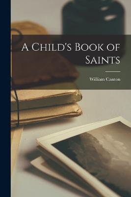 A Child's Book of Saints - William Canton - cover