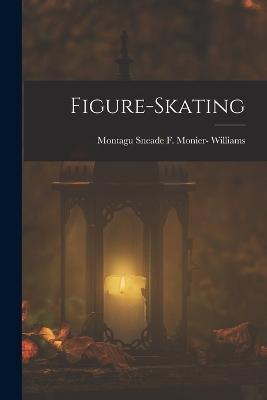 Figure-Skating - Montagu Sneade F Monier- Williams - cover