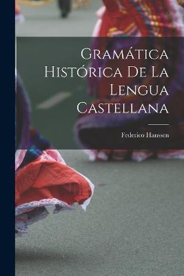 Gramatica historica de la lengua castellana - Federico Hanssen - cover