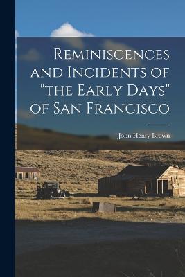 Reminiscences and Incidents of the Early Days of San Francisco - cover