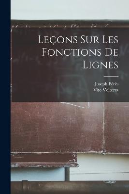 Lecons sur les Fonctions de Lignes - Vito Volterra,Joseph Peres - cover