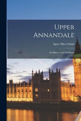Upper Annandale: Its History and Traditions - Agnes Marchbank - cover