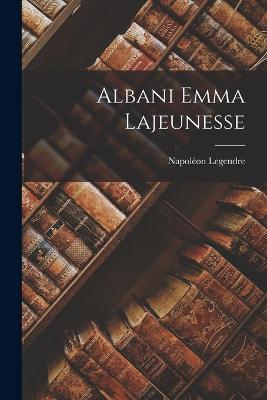 Albani Emma Lajeunesse - Napoleon Legendre - cover