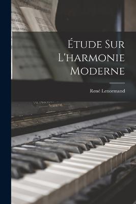 Etude sur l'harmonie moderne - Lenormand Rene 1846-1932 - cover