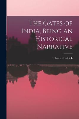 The Gates of India, Being an Historical Narrative - Thomas Holdich - cover