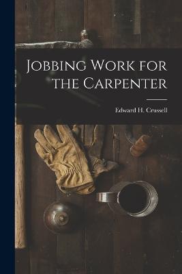 Jobbing Work for the Carpenter - Edward H Crussell - cover
