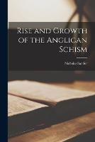 Rise and Growth of the Anglican Schism - Nicholas Sander - cover