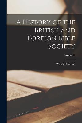 A History of the British and Foreign Bible Society; Volume II - William Canton - cover