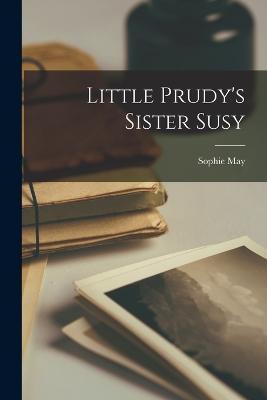Little Prudy's Sister Susy - Sophie May - cover