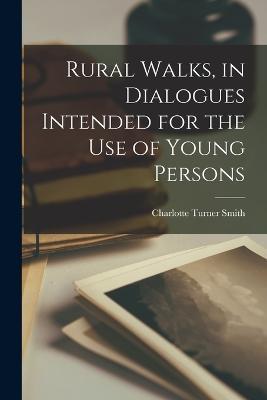 Rural Walks, in Dialogues Intended for the use of Young Persons - Charlotte Turner Smith - cover