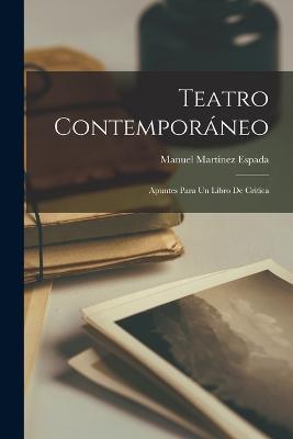 Teatro contemporaneo; apuntes para un libro de critica - Espada Manuel Martinez - cover
