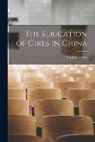 The Education of Girls in China - cover