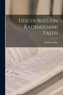 Discourses on Radhasoami Faith - Brahm Sankar 1861-1907 Misra - cover