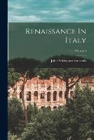 Renaissance In Italy; Volume 5 - John Addington Symonds - cover