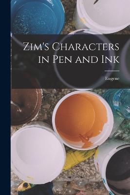 Zim's Characters in Pen and Ink - Eugene 1862-1935 Zimmerman - cover