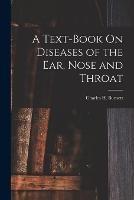 A Text-Book On Diseases of the Ear, Nose and Throat - Charles H Burnett - cover