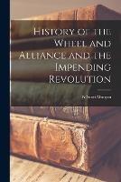 History of the Wheel and Alliance and the Impending Revolution - W Scott Morgan - cover