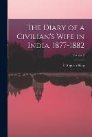 The Diary of a Civilian's Wife in India, 1877-1882; Volume 2 - E Augusta King - cover