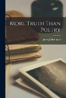 More Truth Than Poetry - James J Montague - cover