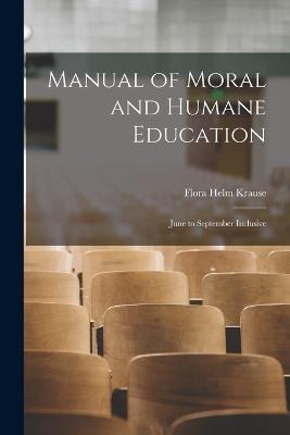 Manual of Moral and Humane Education: June to September Inclusive - Flora Helm Krause - cover