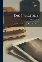 Die Harzreise: With Some of Heine's Best-Known Short Poems - Heinrich Heine - cover
