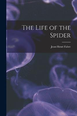 The Life of the Spider - Fabre Jean-Henri - cover