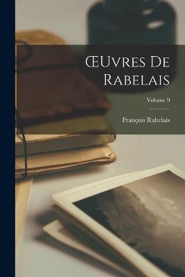 OEuvres De Rabelais; Volume 9 - François Rabelais - cover