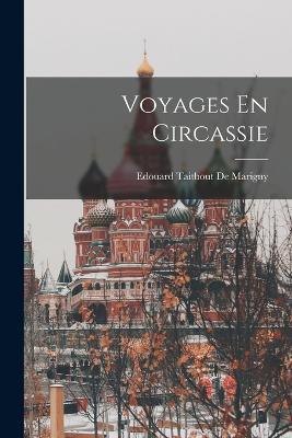 Voyages En Circassie - Edouard Taitbout De Marigny - cover