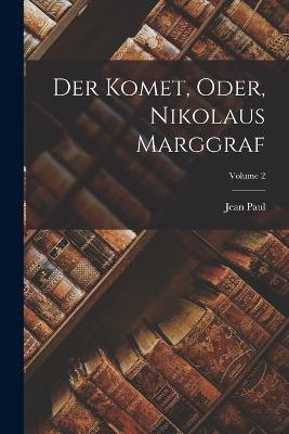 Der Komet, Oder, Nikolaus Marggraf; Volume 2 - Jean Paul - cover