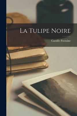 La Tulipe Noire - Camille Fontaine - cover