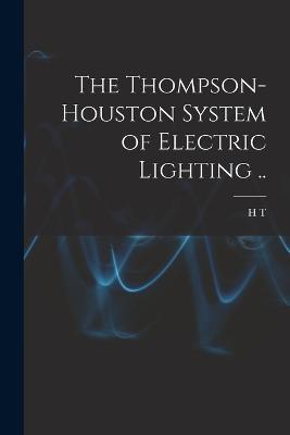 The Thompson-Houston System of Electric Lighting .. - H T B 1870 Cory - cover
